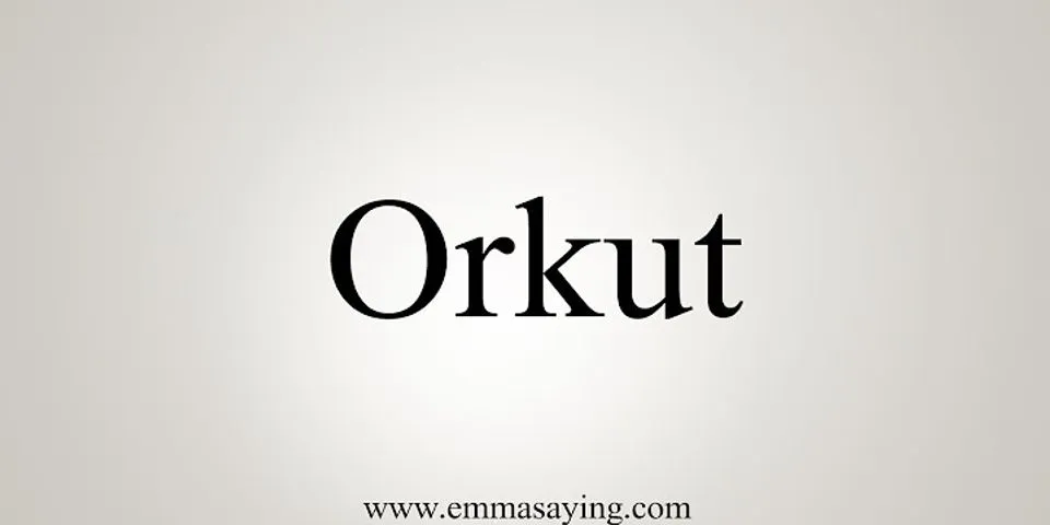 orkuts là gì - Nghĩa của từ orkuts