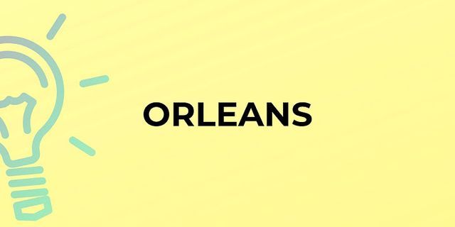 orleans là gì - Nghĩa của từ orleans