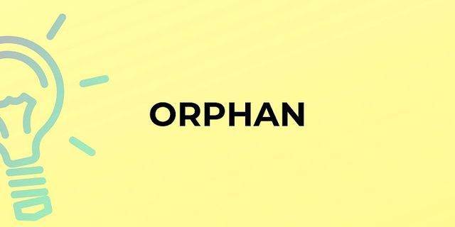 orphans là gì - Nghĩa của từ orphans