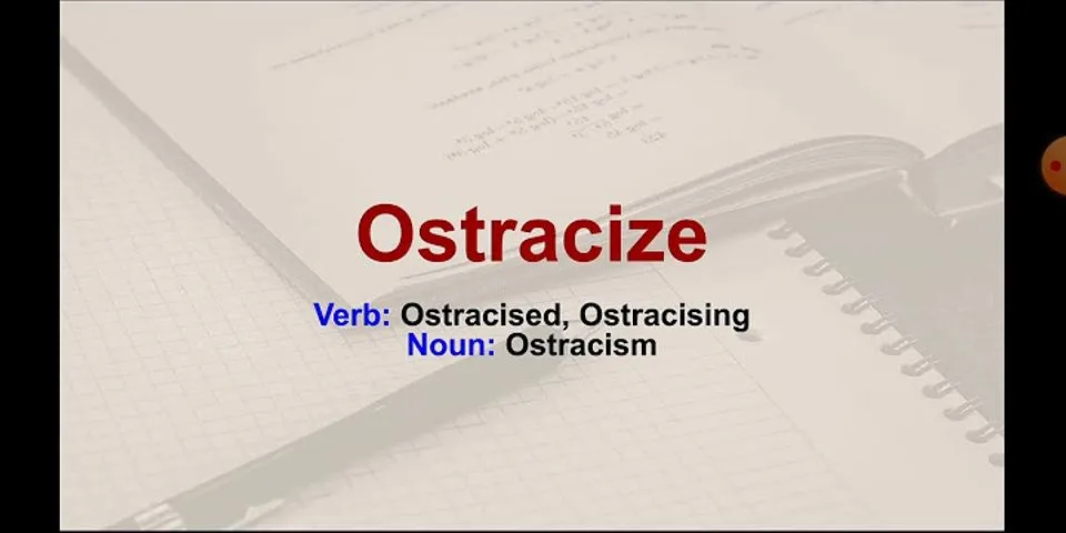 ostracize là gì - Nghĩa của từ ostracize