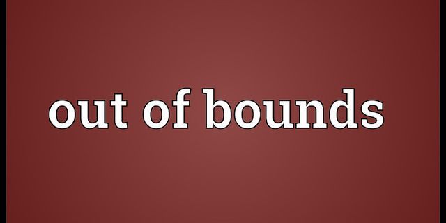 out of bounds là gì - Nghĩa của từ out of bounds