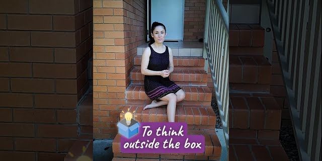 outside of the box là gì - Nghĩa của từ outside of the box