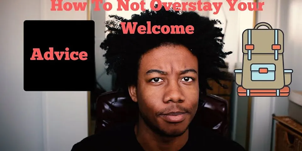over staying your welcome là gì - Nghĩa của từ over staying your welcome