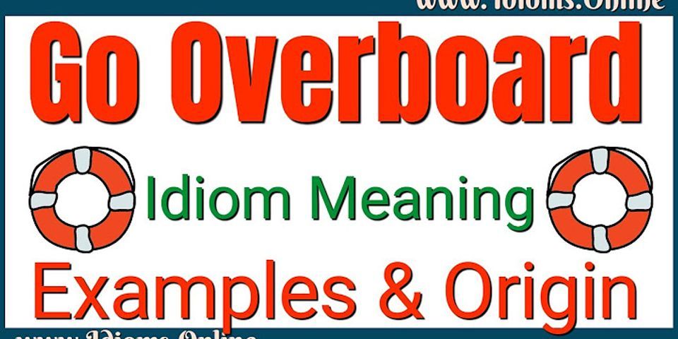 overboard là gì - Nghĩa của từ overboard