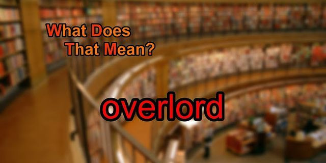 overlords là gì - Nghĩa của từ overlords