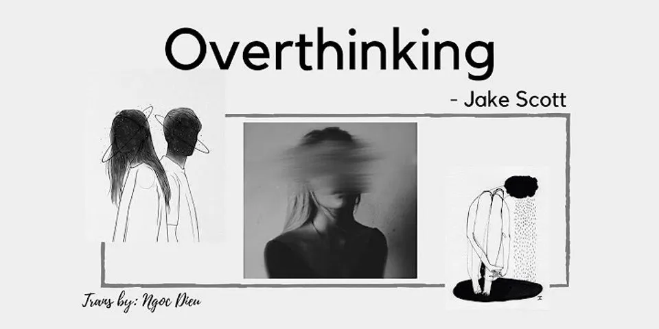 overthinking là gì - Nghĩa của từ overthinking