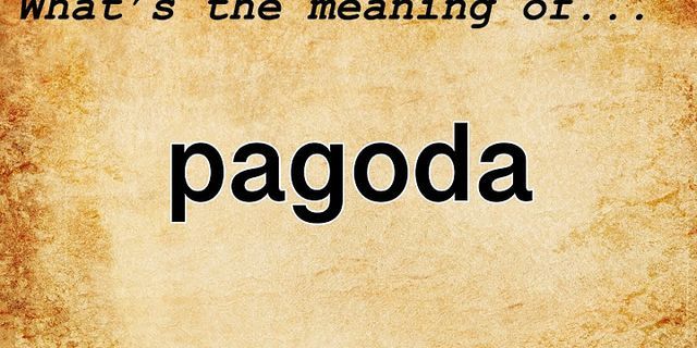 pagoda là gì - Nghĩa của từ pagoda