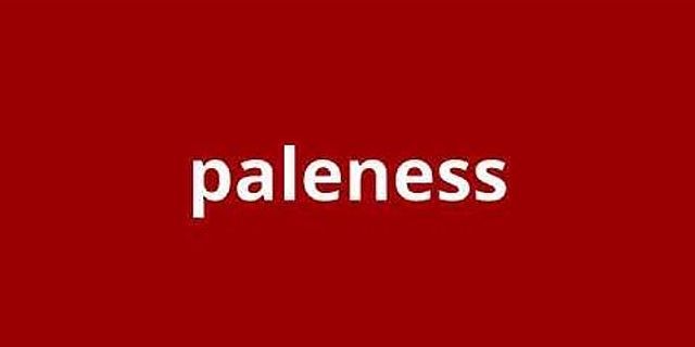 paleness là gì - Nghĩa của từ paleness