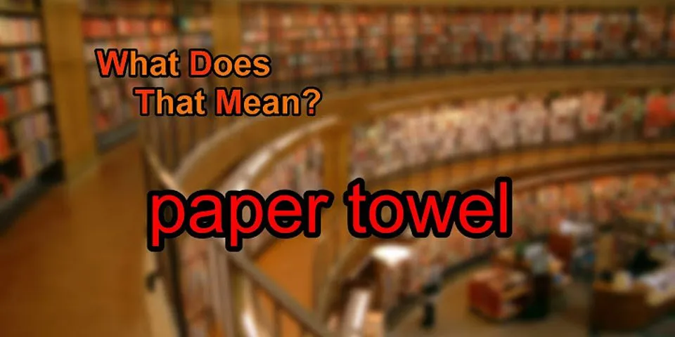paper towel là gì - Nghĩa của từ paper towel