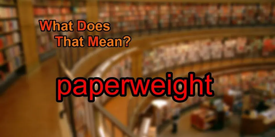 paper weight là gì - Nghĩa của từ paper weight