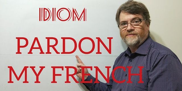 pardon my non-french là gì - Nghĩa của từ pardon my non-french