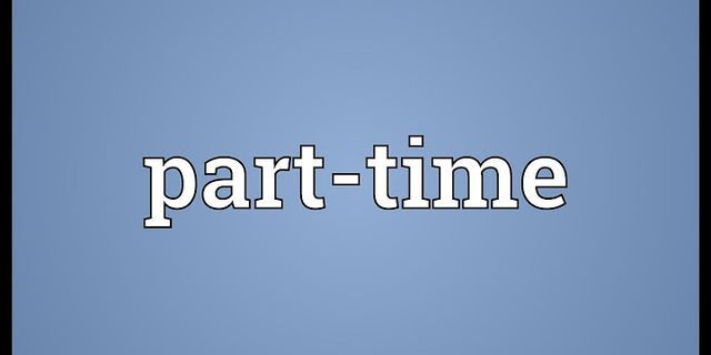 part time là gì - Nghĩa của từ part time