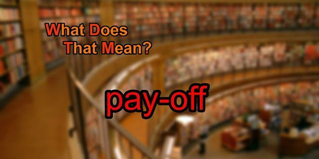 pay off là gì - Nghĩa của từ pay off