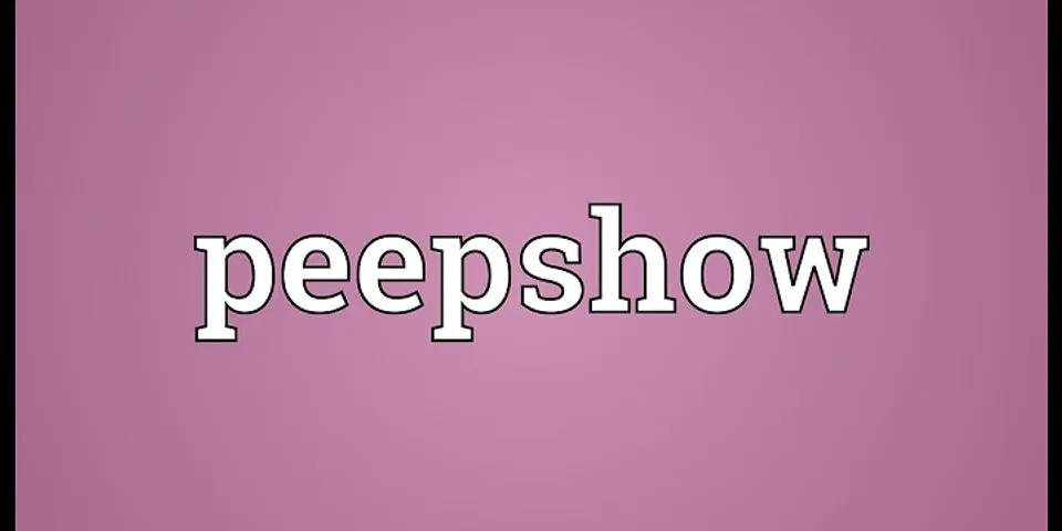 peep show là gì - Nghĩa của từ peep show