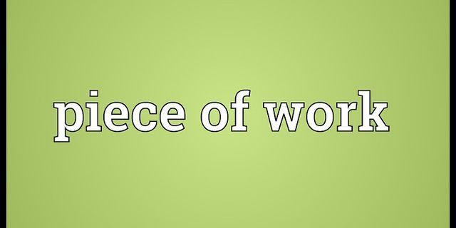 peice of work là gì - Nghĩa của từ peice of work