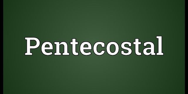 pentecostal là gì - Nghĩa của từ pentecostal
