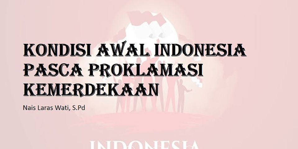 Peristiwa apa saja yang terjadi di Indonesia pasca proklamasi kemerdekaan?