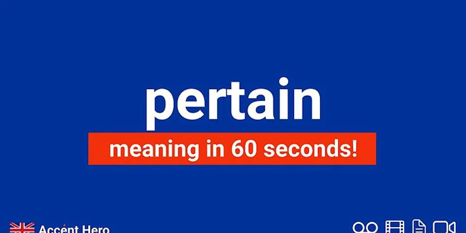 pertain là gì - Nghĩa của từ pertain
