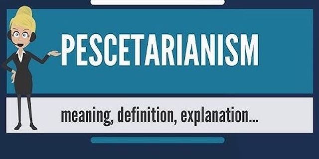 pescetarianism là gì - Nghĩa của từ pescetarianism