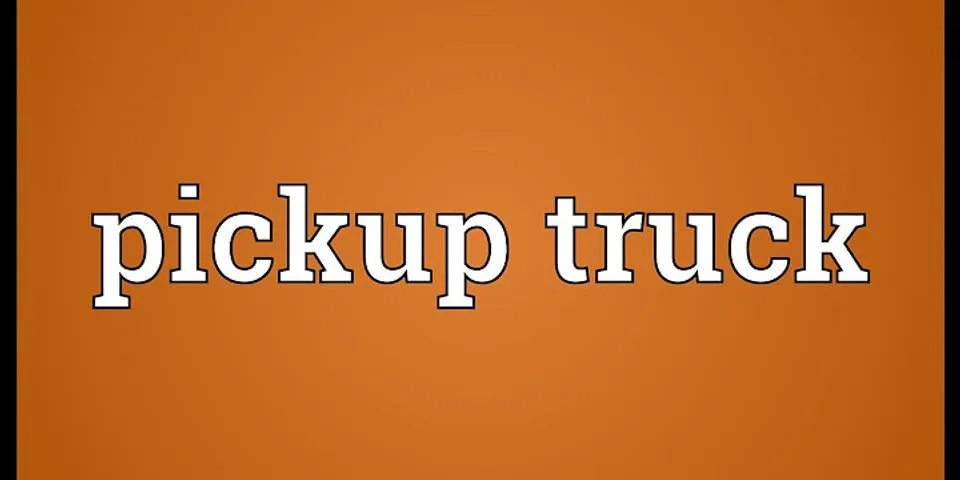 pickup truck là gì - Nghĩa của từ pickup truck
