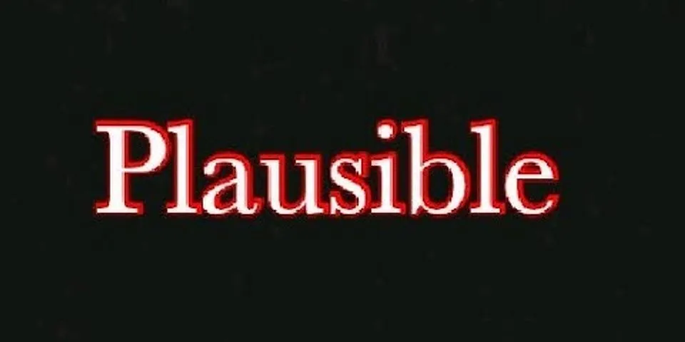 plausible là gì - Nghĩa của từ plausible