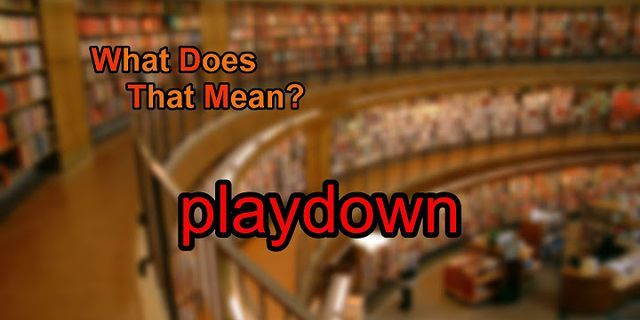 play down là gì - Nghĩa của từ play down