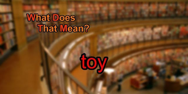 play toy là gì - Nghĩa của từ play toy