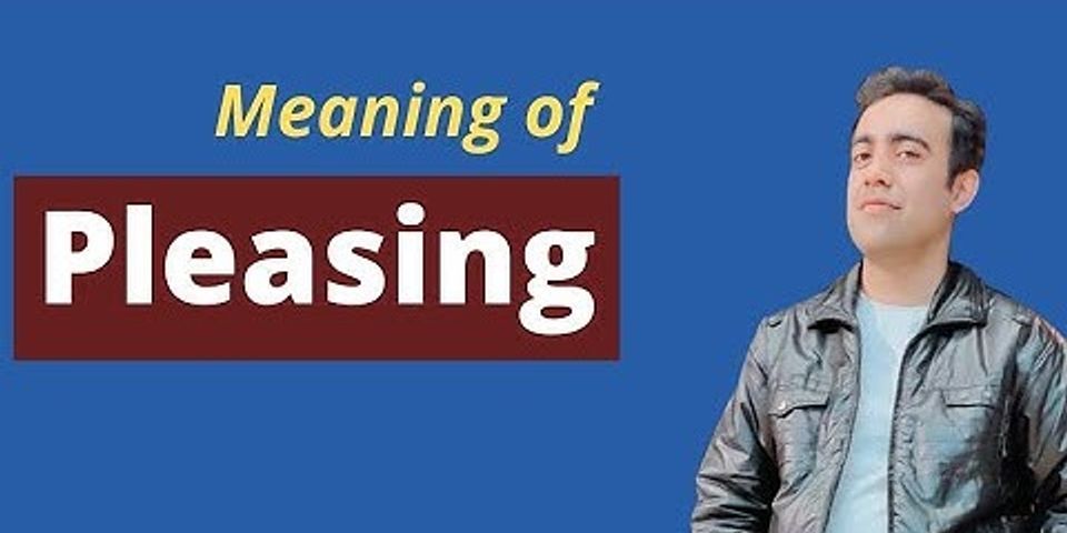 pleasing là gì - Nghĩa của từ pleasing