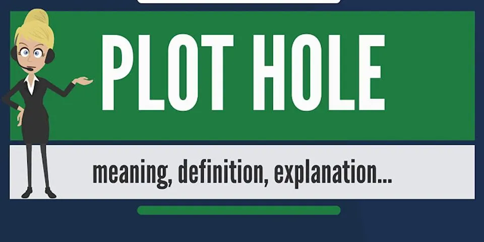 plot hole là gì - Nghĩa của từ plot hole