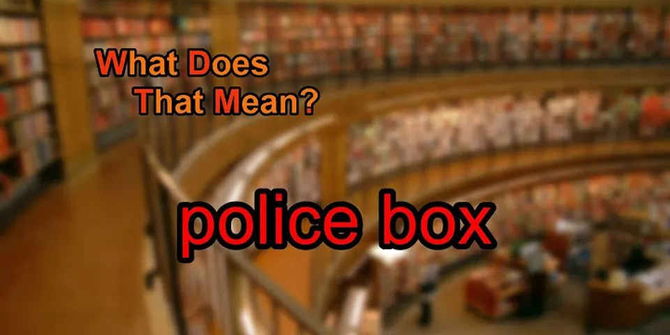 police box là gì - Nghĩa của từ police box