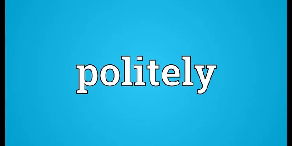 politeful là gì - Nghĩa của từ politeful