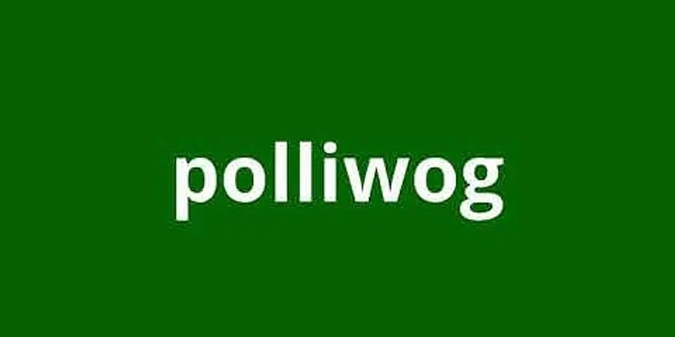 polliwogs là gì - Nghĩa của từ polliwogs