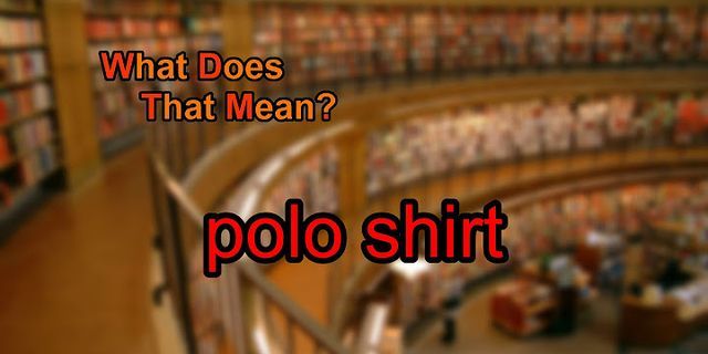 polo shirt là gì - Nghĩa của từ polo shirt
