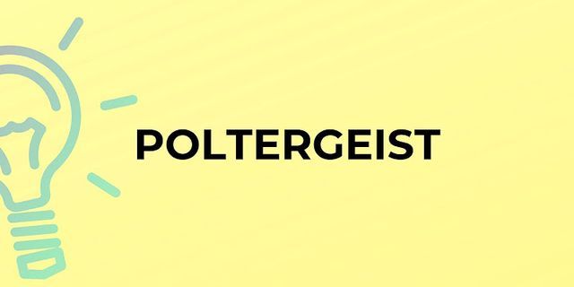 poltergeisting là gì - Nghĩa của từ poltergeisting