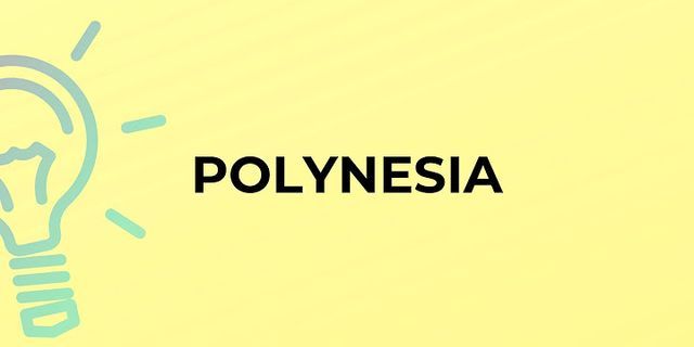 polynesia là gì - Nghĩa của từ polynesia
