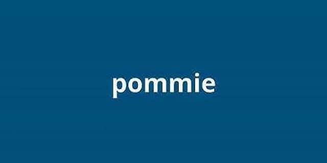 pommie là gì - Nghĩa của từ pommie