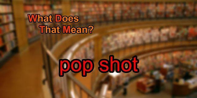 pop shot là gì - Nghĩa của từ pop shot