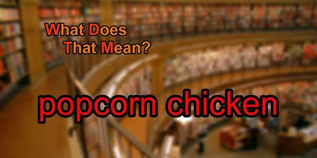 popcorn chicken là gì - Nghĩa của từ popcorn chicken
