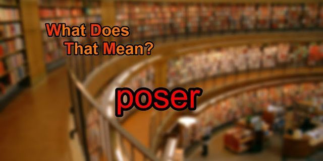 poseur là gì - Nghĩa của từ poseur