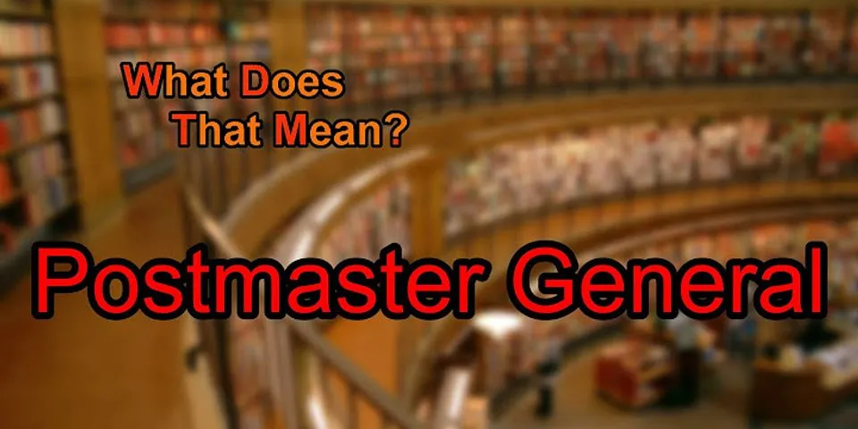 post master general là gì - Nghĩa của từ post master general