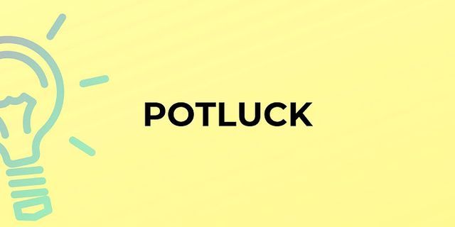 pot luck là gì - Nghĩa của từ pot luck