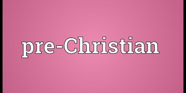 pre-christian là gì - Nghĩa của từ pre-christian