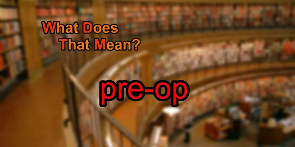 pre-op là gì - Nghĩa của từ pre-op