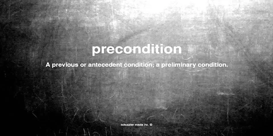 precondition là gì - Nghĩa của từ precondition