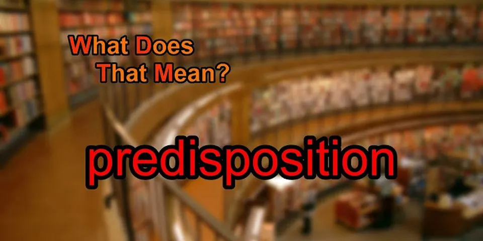 predisposition là gì - Nghĩa của từ predisposition