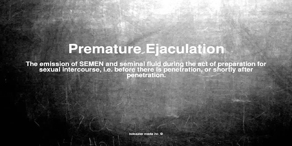 premature ejaculation là gì - Nghĩa của từ premature ejaculation