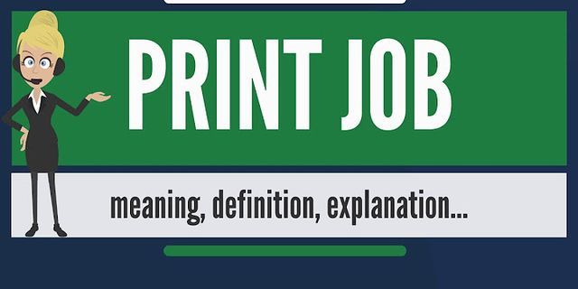 print job là gì - Nghĩa của từ print job