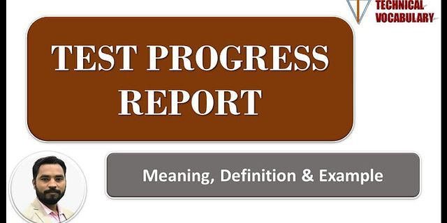 progress reports là gì - Nghĩa của từ progress reports