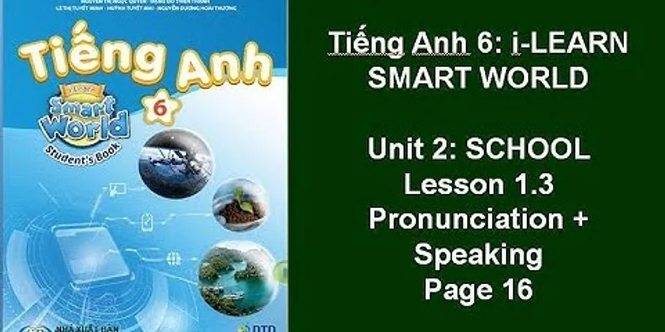 Video hướng dẫn giải - pronunciation - lesson 1 - unit 2. school - tiếng anh 6 - ilearn smart world