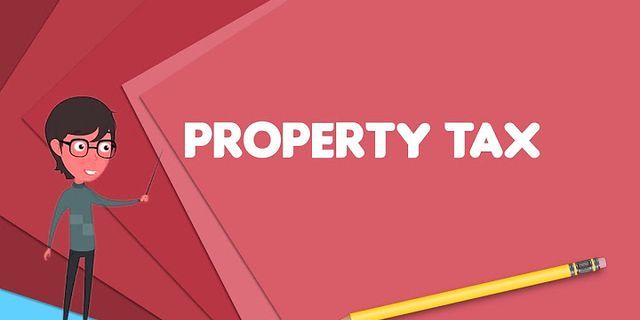 property tax là gì - Nghĩa của từ property tax